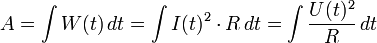 
A = \int W(t)\, dt =  \int I(t)^2 \cdot R\, dt = \int {{U(t)^2 } \over R}\, dt
