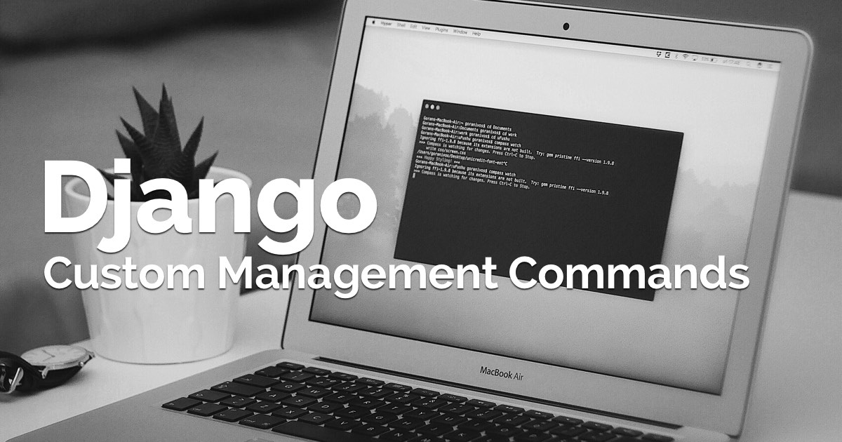 How to Create Custom Django Management Commands