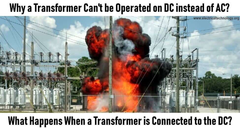 Why a transformer cannot be operated on DC - What happens when a Transformer connected to the DC Supply